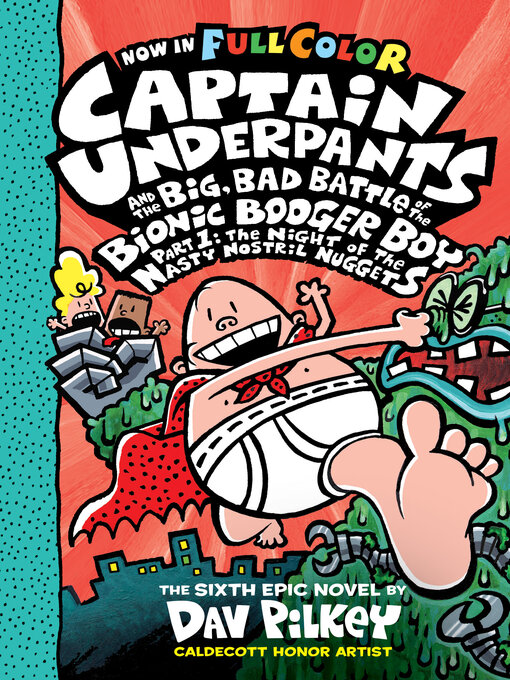 Title details for Captain Underpants and the Big, Bad Battle of the Bionic Booger Boy, Part 1 by Dav Pilkey - Available